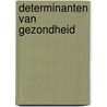 Determinanten van gezondheid door Onbekend