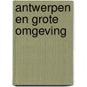 Antwerpen en grote omgeving door Onbekend