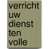 Verricht uw dienst ten volle