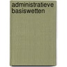 Administratieve basiswetten by Unknown