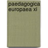 Paedagogica europaea xi by Unknown
