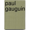 Paul gauguin door Sabloniere