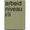 Arbeid niveau I/II by J. Kruis