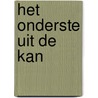 Het onderste uit de kan by M. Boogers