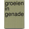 Groeien in genade by T. Virgo