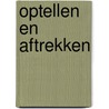 Optellen en aftrekken door M. De Bel
