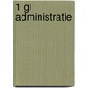 1 Gl Administratie by Unknown