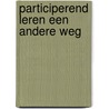 Participerend leren een andere weg door Onbekend