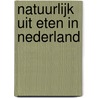 Natuurlijk uit eten in Nederland by G. Boessenkool