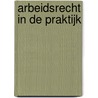 Arbeidsrecht in de praktijk by D.M. van Genderen