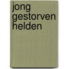 Jong gestorven helden by Joh.G. Veenhof