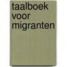 Taalboek voor migranten by Unknown