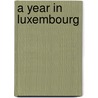 A year in Luxembourg by Unknown