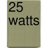 25 watts by P. Stoll