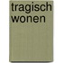 Tragisch wonen