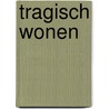 Tragisch wonen by M. Howeler