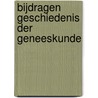 Bijdragen geschiedenis der geneeskunde by Unknown