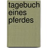 Tagebuch eines Pferdes door Onbekend