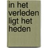 In het verleden ligt het heden