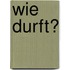 Wie durft?