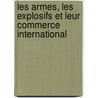 Les armes, les explosifs et leur commerce international by Unknown
