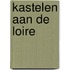 Kastelen aan de Loire