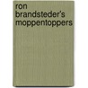 Ron brandsteder's moppentoppers door Ron Brandsteder