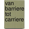 Van barriere tot carriere door van der Ven