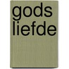 Gods liefde by Max Lucado