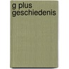 G plus geschiedenis door Onbekend