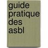 Guide Pratique Des Asbl door Onbekend