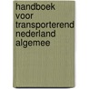 Handboek voor transporterend nederland algemee by Unknown