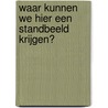 Waar kunnen we hier een standbeeld krijgen? by Edward van de Vendel