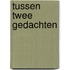 Tussen twee gedachten