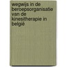Wegwijs in de beroepsorganisatie van de kinesitherapie in België by K. Stappaerts