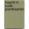Haacht in oude prentkaarten door J. van Aerschot-van Meldert
