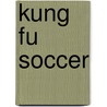 Kung Fu Soccer door Onbekend