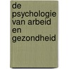 De psychologie van arbeid en gezondheid by StudentsOnly