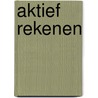 Aktief rekenen by Unknown