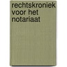 Rechtskroniek voor het notariaat by C. de Wulf