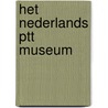 Het Nederlands PTT Museum door Onbekend