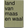 Land van maas en waal door Schulte