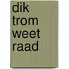 Dik Trom weet raad by Unknown