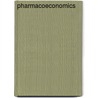 Pharmacoeconomics by Unknown