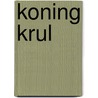 Koning Krul door W. Bak