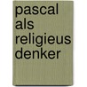 Pascal als religieus denker by Blans Bert