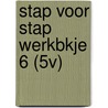 STAP VOOR STAP WERKBKJE 6 (5V) door Susan Van Der Linden