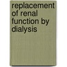 Replacement of renal function by dialysis door Onbekend