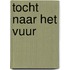 Tocht naar het vuur