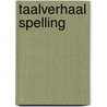 Taalverhaal Spelling door Berg van den